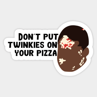 Don't Put Twinkies on Your Pizza Sticker